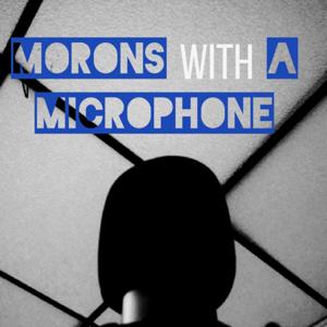 Morons With A Microphone
