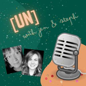 [un] with Jen & Steph