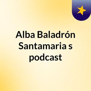 Alba Baladrón Santamaria's podcast