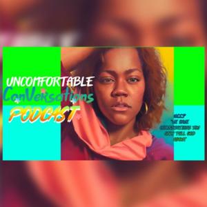Uncomfortable ConVersations Podcast