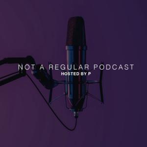 Not A Regular Podcast