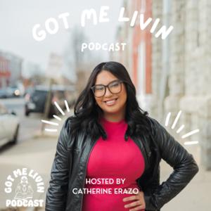 Got Me Livin Podcast