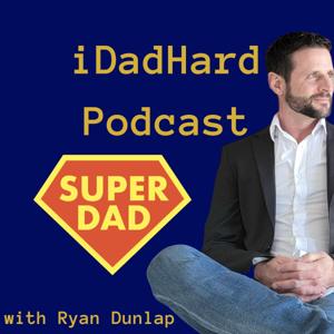 iDadHard- Parenting Tips, Stories, and Q&A with Ryan Dunlap