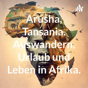 Arusha, Tansania. Auswandern, Urlaub und Leben in Afrika.