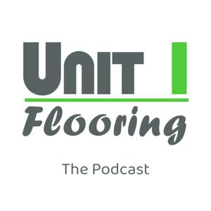 Unit 1 Flooring - The Podcast