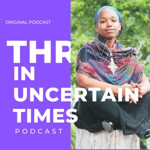 Thrive in Uncertain Times with Ayori Selassie - www.thriveinuncertaintimes.com