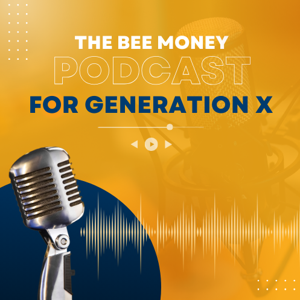 The Bee Money Podcast for Generation X