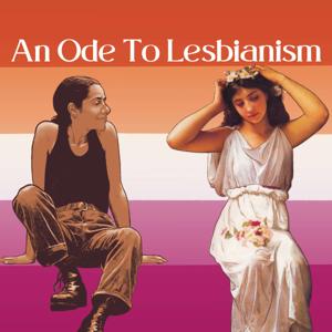 An Ode to Lesbianism
