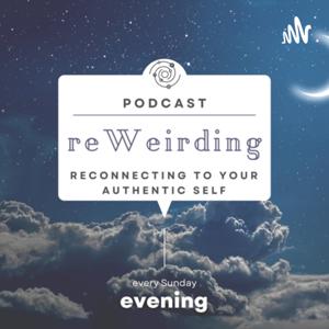 reWeirding : reconnecting to your authentic self