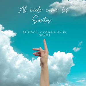 Al cielo como los Santos