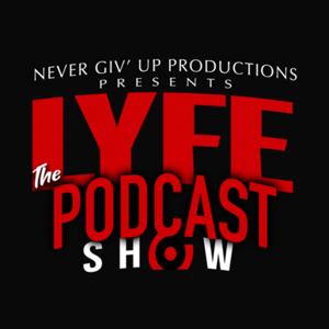 Lyfe The Podcast Show