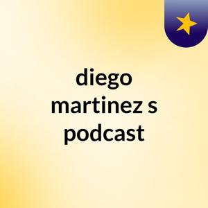 diego martinez's podcast