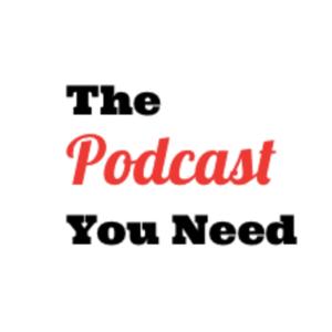 Đây là Podcast bạn cần - The Podcast You Need