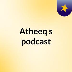 Atheeq's podcast