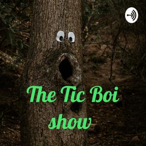 The Tic Boi show