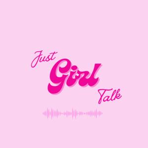 Just Girl Talk