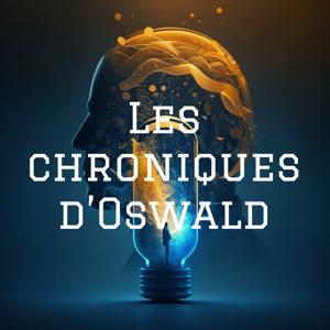 Les chroniques d'Oswald: le podcast qui vous guide vers un avenir sans limites