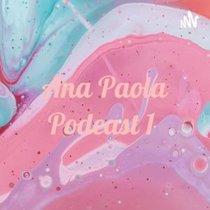 Ana Paola Podcast 1