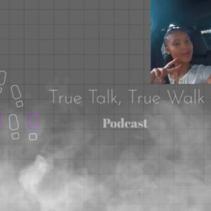 True Talk True Walk