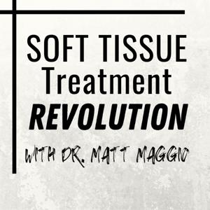 Soft Tissue Treatment Revolution with Dr. Matt Maggio