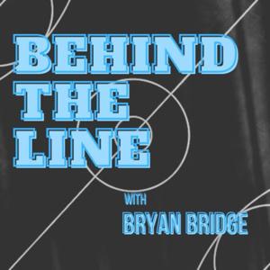 Behind the Line with Bryan Bridge