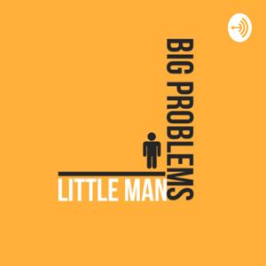 Little Man Big Problems