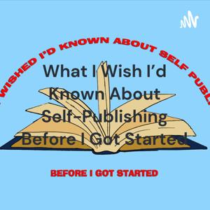 What I Wish I'd Known About Self-Publishing Before I Got Started
