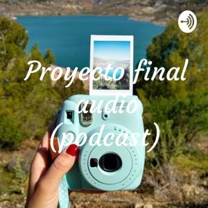 Proyecto final audio (podcast)
