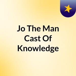 Jo The Man Cast Of Knowledge