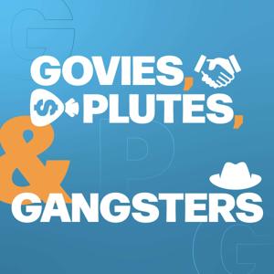 Govies, Plutes, and Gangsters