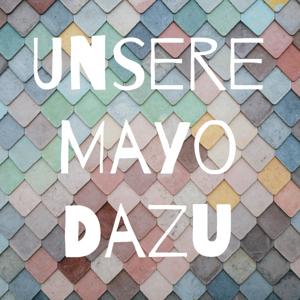 Unsere Mayo Dazu