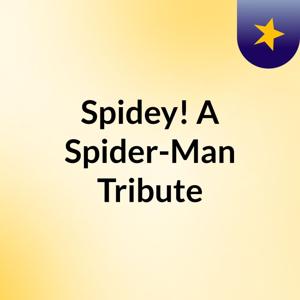 Spidey! A Spider-Man Tribute