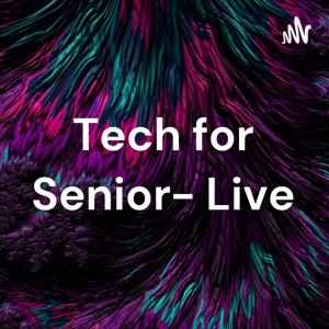 Tech for Senior- Live Podcast