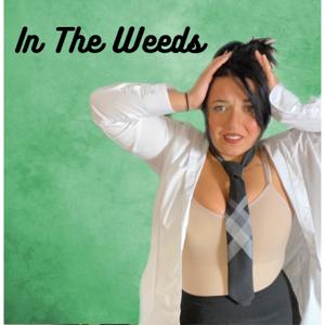 In The Weeds