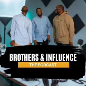 Brothers and Influence the Podcast