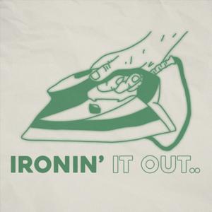ironin' it out
