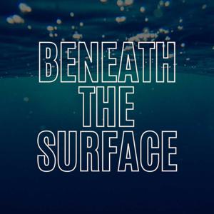 Beneath the Surface