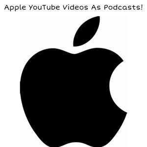 Apple YouTube Videos As Podcasts
