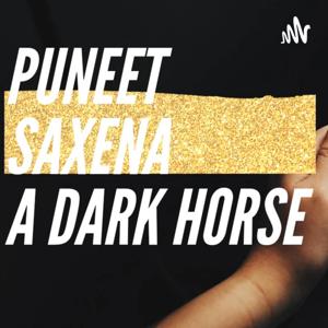 Puneet Saxena A Dark Horse Podcast