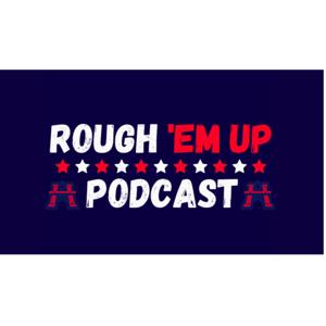 Rough 'Em Up Podcast