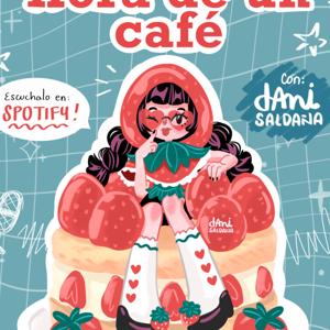 Hora de un café - PODCAST con Dani Saldaña