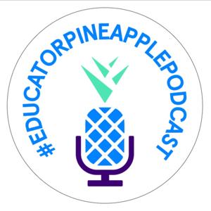 The Educator Pineapple Podcast