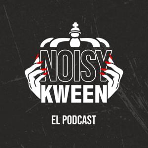 Noisy Kween: El Podcast