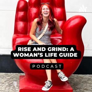 Rise&Grind: A Woman’s Life Guide