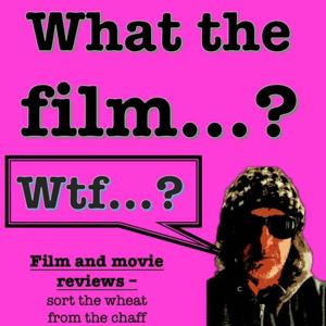 Wtf...what the film?