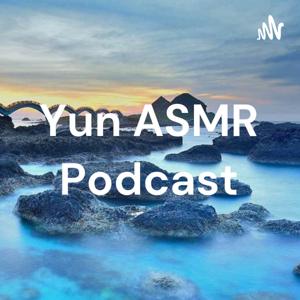 Yun ASMR Podcast by wen hrt