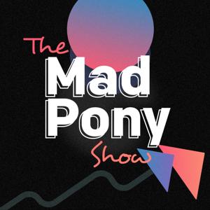 Mad Pony Show