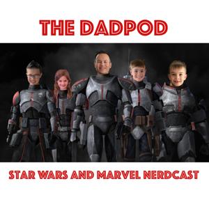 The Dadpod Star Wars & Marvel Nerdcast