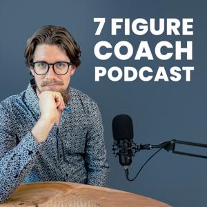 7 Figure Coach Podcast