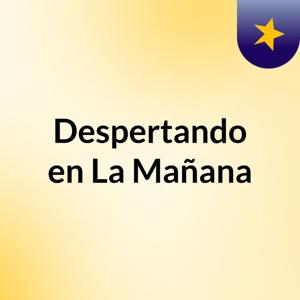 Despertando en La Mañana